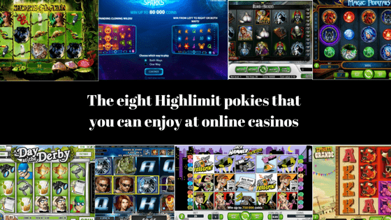 The eight Highlimit pokies that you can enjoy at online casinos